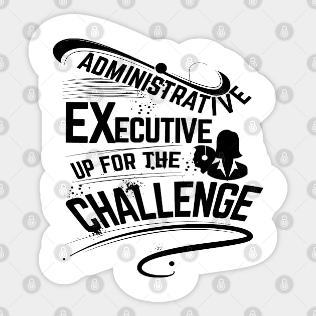 Administrative executive up for the challenge Sticker by artsytee